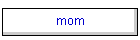 mom